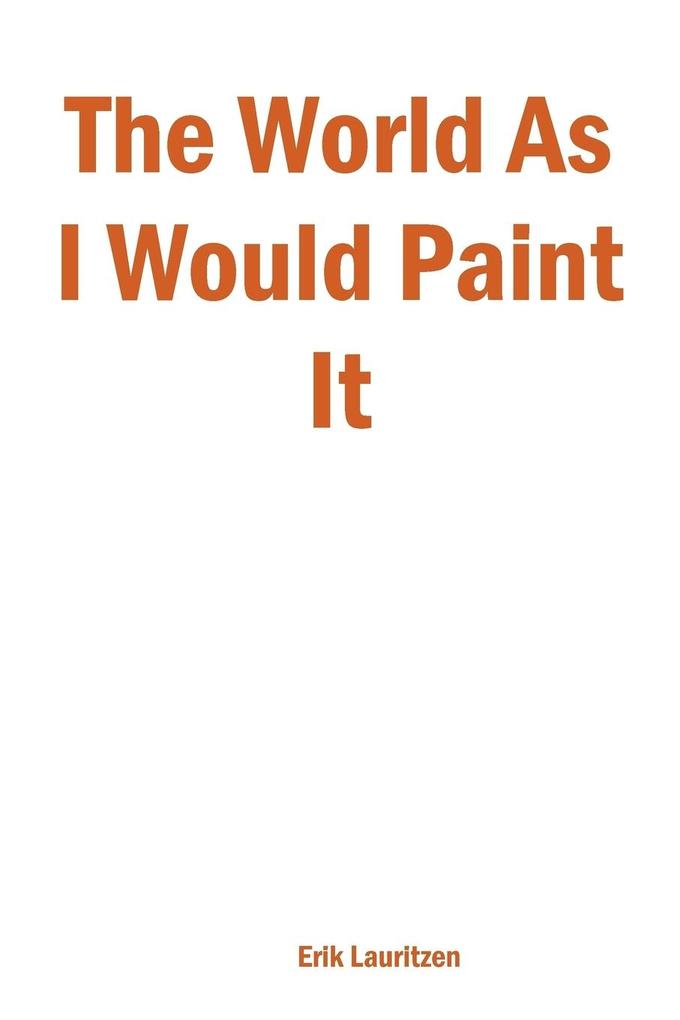 The World as I Would Paint It