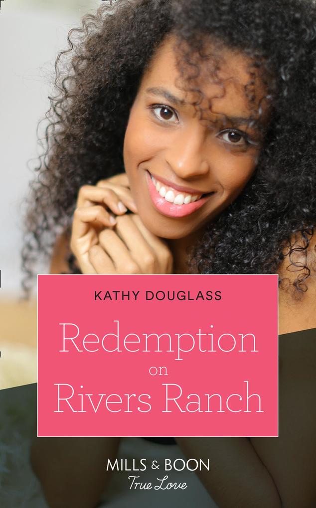 Redemption On Rivers Ranch (Sweet Briar Sweethearts Book 9) (Mills & Boon True Love)