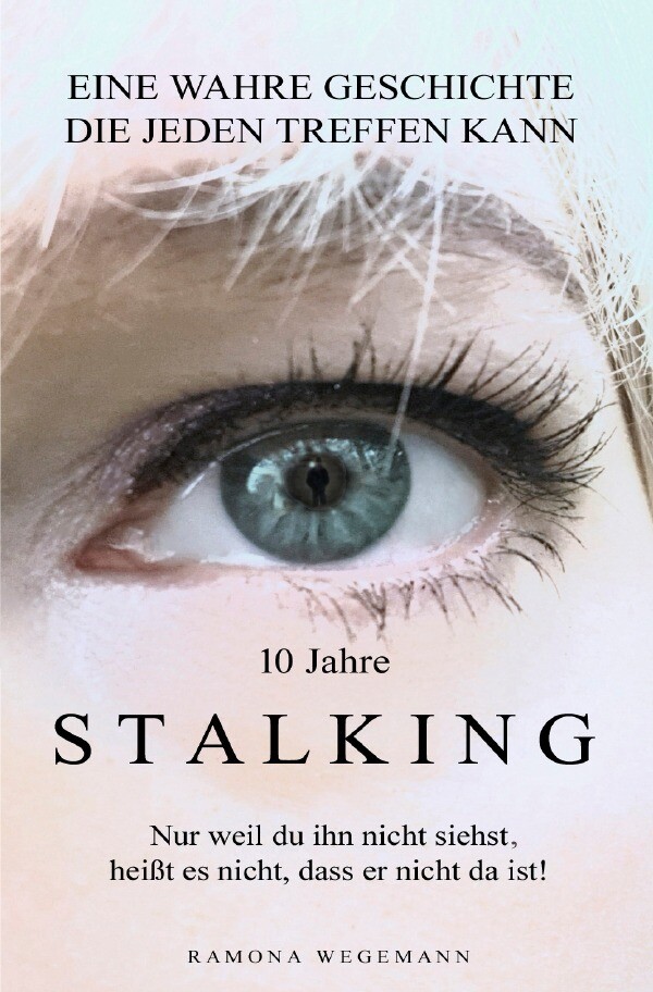 Image of 10 Jahre Stalking - Nur weil Du ihn nicht siehst heißt es nicht dass er nicht da ist!