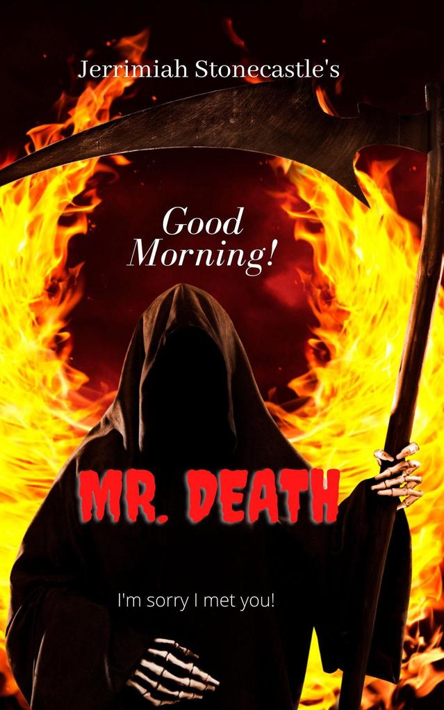 Good Morning Mr. Death