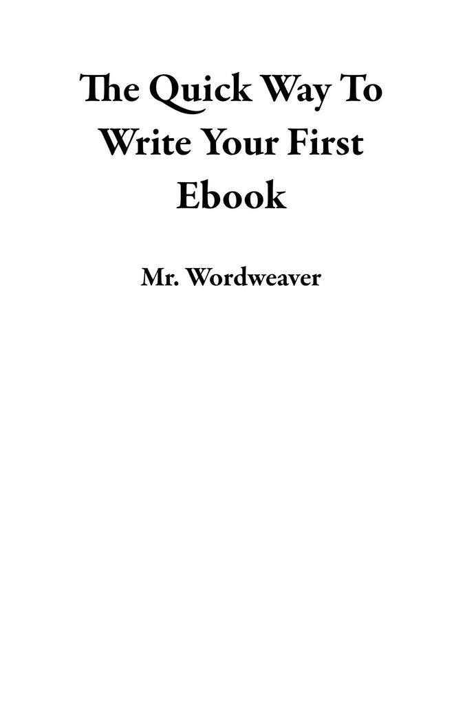 The Quick Way To Write Your First Ebook