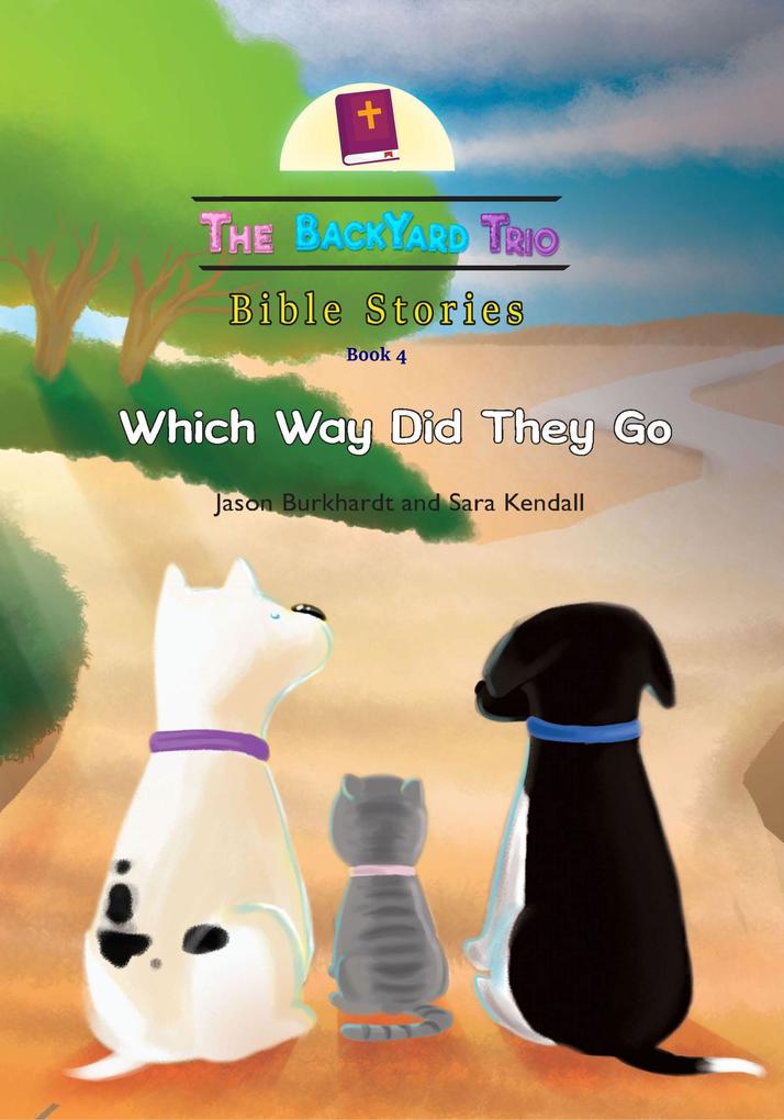 Which Way Did They Go (The BackYard Trio Bible Stories #4)