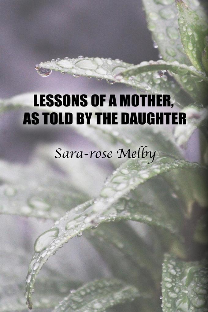 LESSONS OF A MOTHER AS TOLD BY THE DAUGHTER