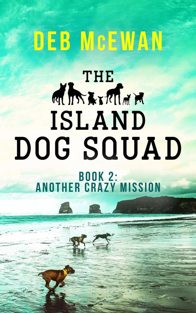 The Island Dog Squad Book 2: Another Crazy Mission