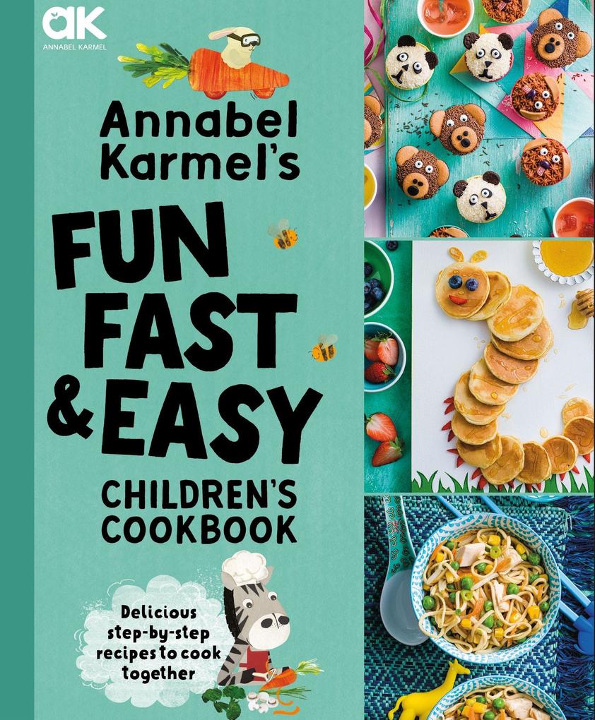 Annabel Karmel's Fun Fast and Easy Children's Cookbook