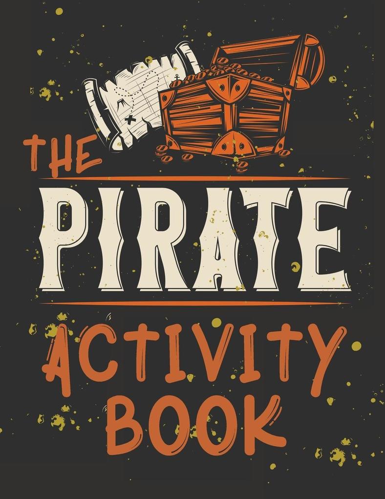 Perfect Book for Kids that Love Pirates Maze Game Coloring Pages Find the Difference How Many? and More.The Pirate Activity Book.
