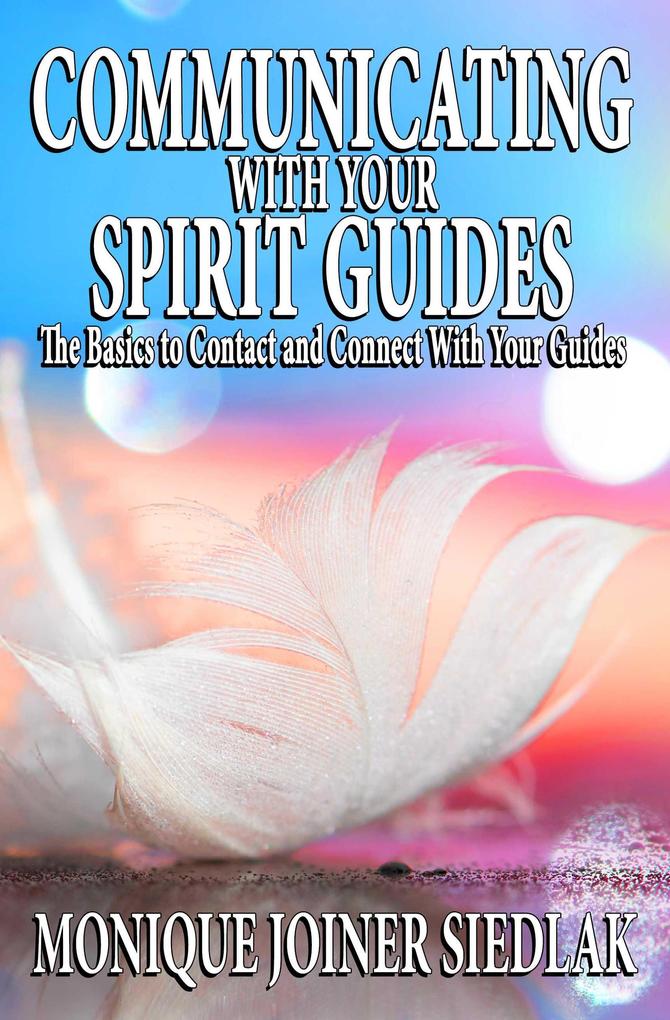 Communicating with Your Spirit Guides (Spiritual Growth and Personal Development #11)