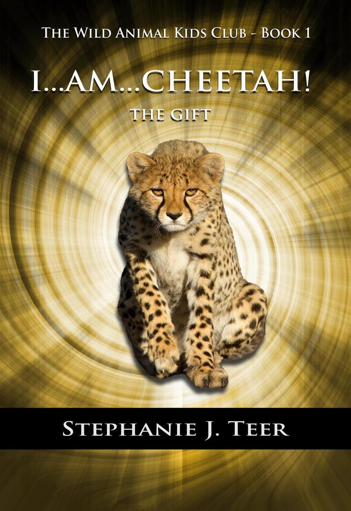 I Am Cheetah! (The Wild Animal Kids Club #1)