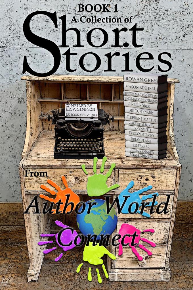A Collection of Short Stories from AuthorWorld Connect (Anthologies from AuthorWorld Connect #1)