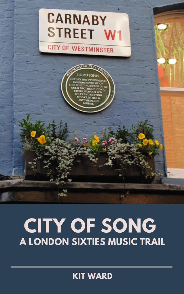 City of Song: A London Sixties Music Trail (City Trails)