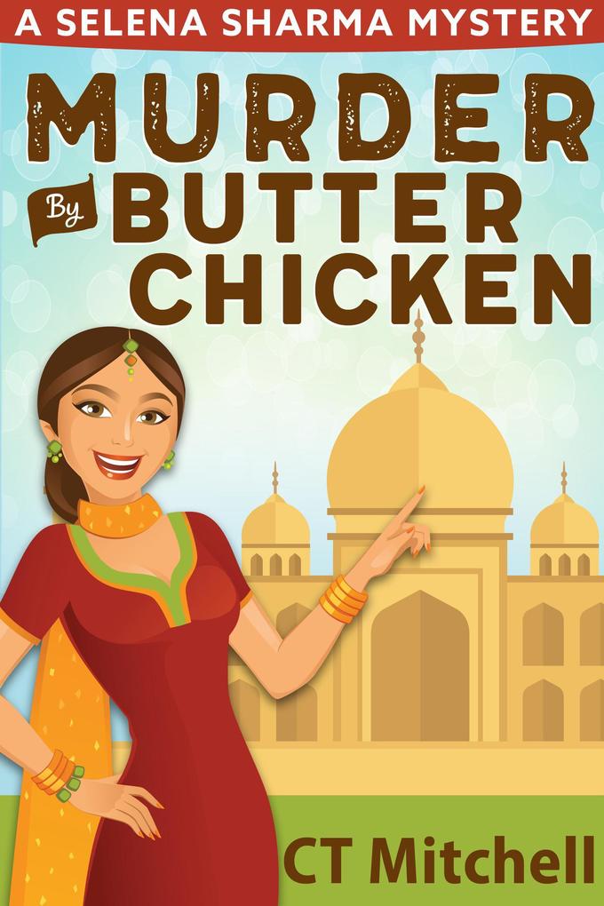 Murder By Butter Chicken (Selena Sharma Cozy Mysteries #1)