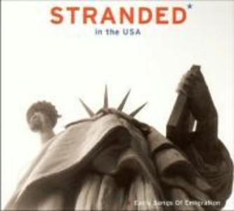 Stranded In The USA-Early Songs Of Emigration