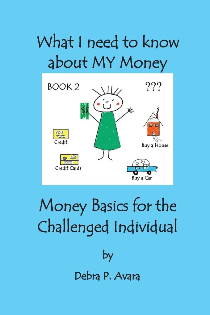 What I need to know about My Money Money Basics for the Challenged Individual Book 2