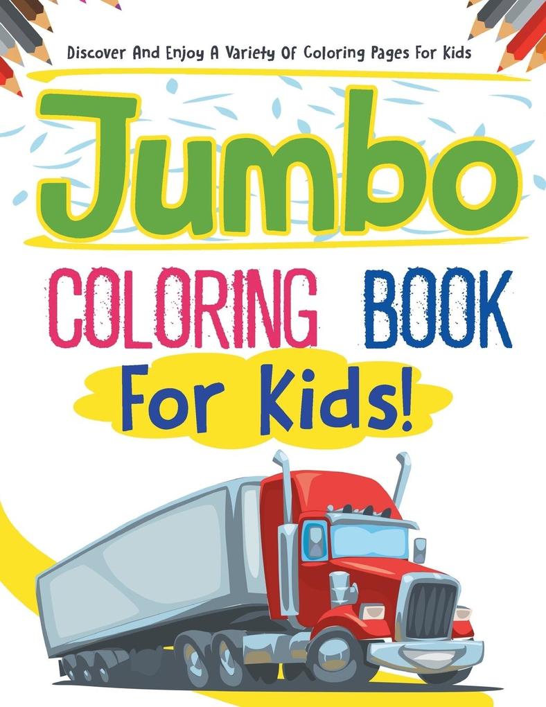 Image of Jumbo Coloring Book For Kids! Discover And Enjoy A Variety Of Coloring Pages For Kids