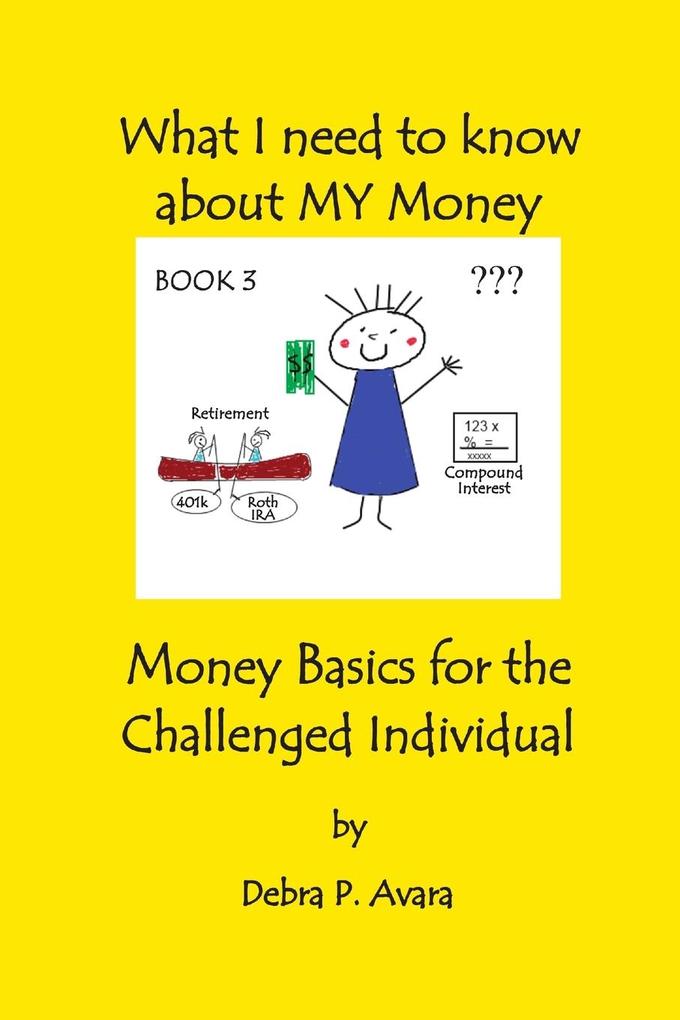 What I need to know about My Money Money Basics for the Challenged Individual Book 3