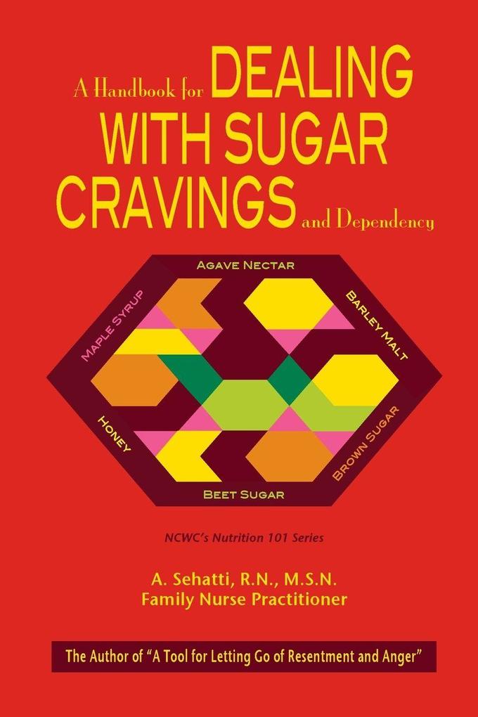 A HANDBOOK FOR DEALING WITH SUGAR CRAVINGS AND DEPENDENCY