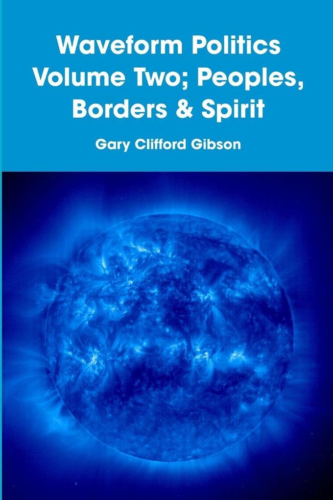 Waveform Politics Volume Two; Peoples Borders & Spirit