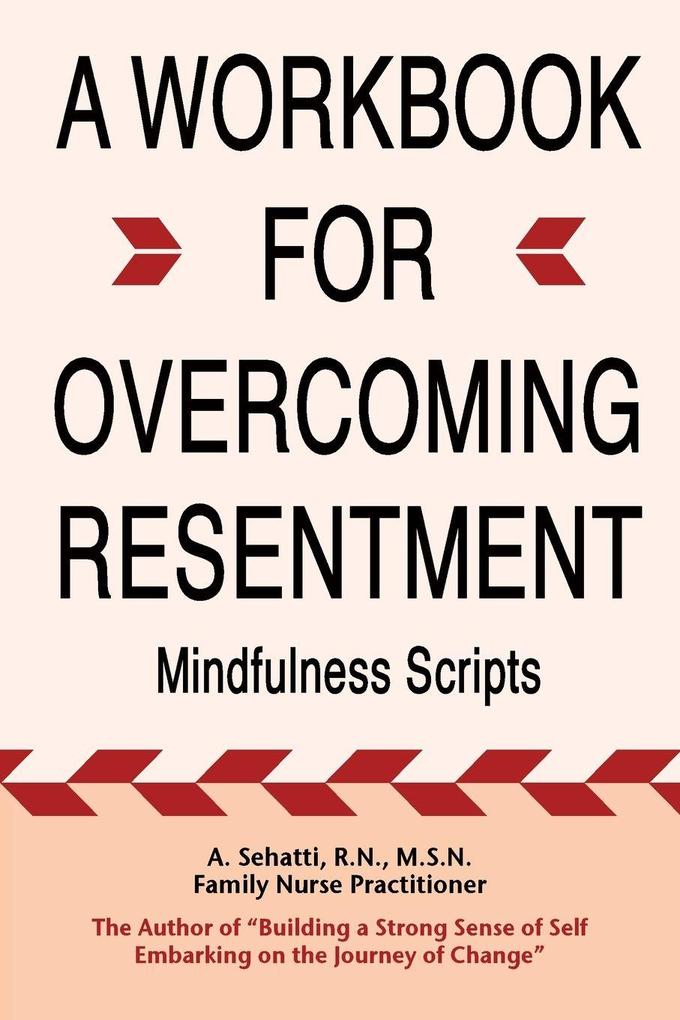 A WORKBOOK FOR OVERCOMING RESENTMENT