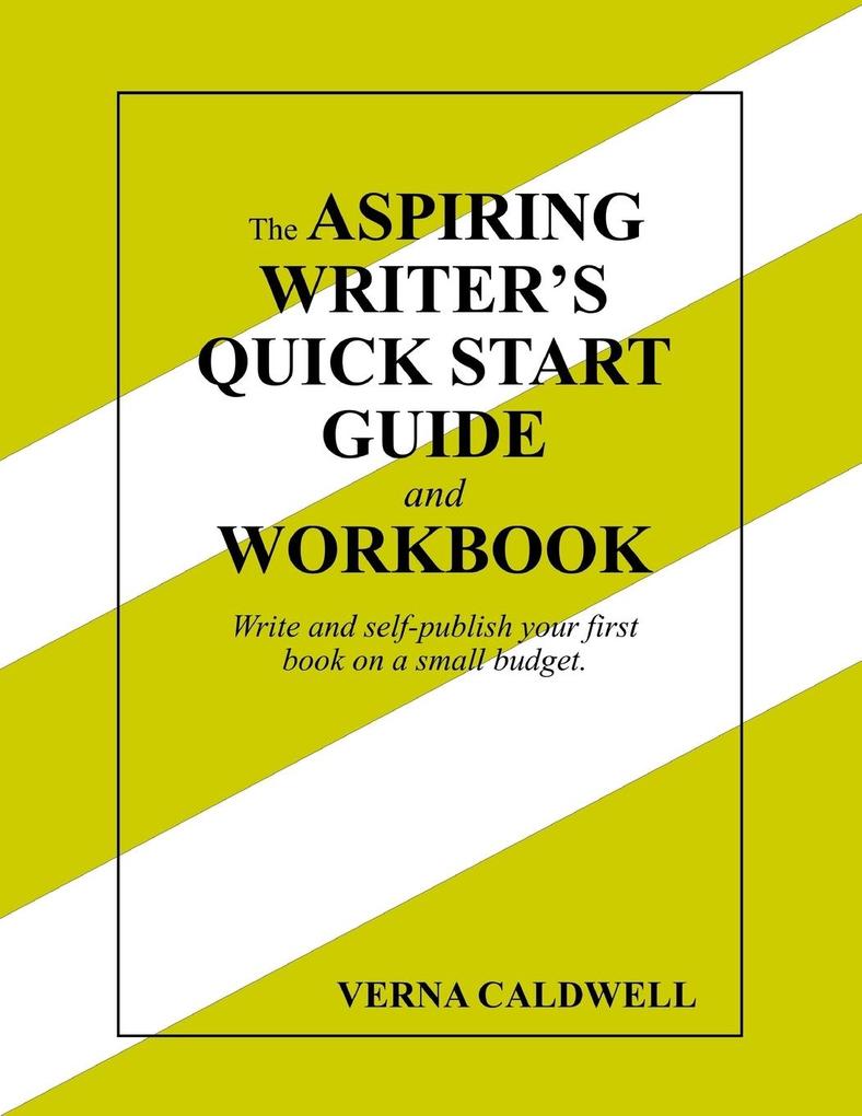 The Aspiring Writer's Quick Start Guide and Workbook