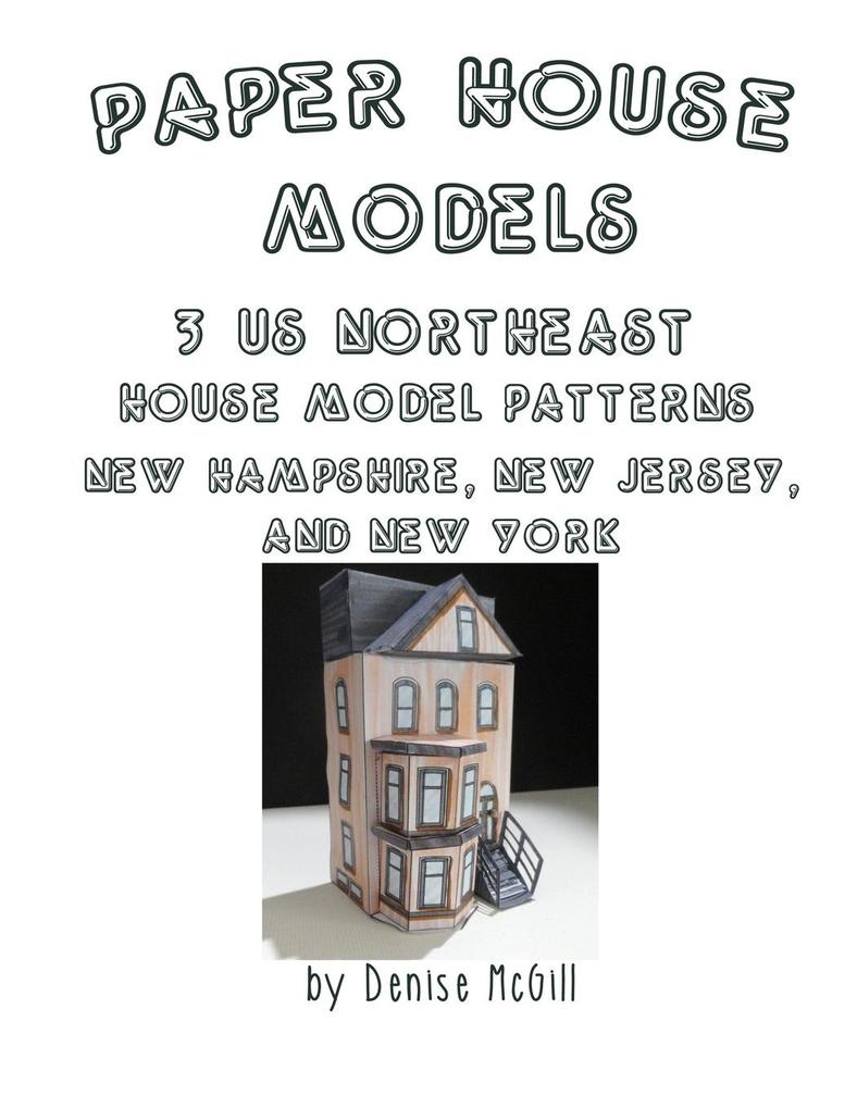 Paper House Models 3 US Northeast House Model Patterns; New Hampshire New Jersey New York