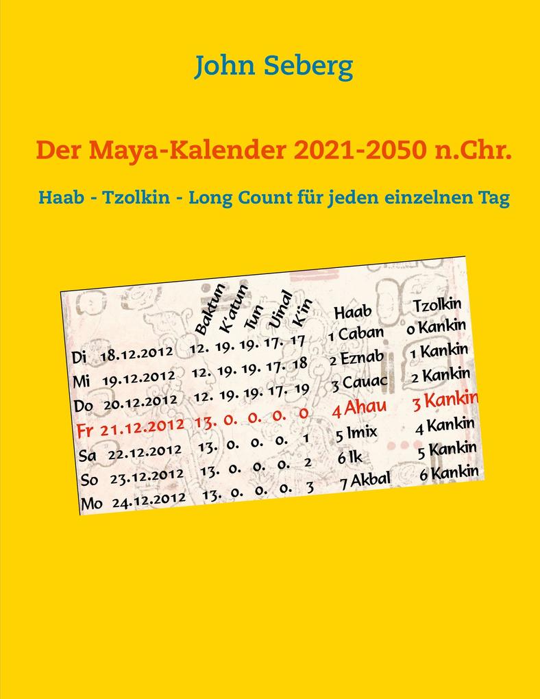 Der Maya-Kalender 2021-2050 n.Chr. - John Seberg