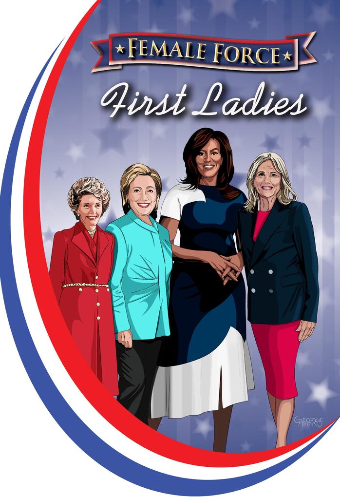 Female Force: First Ladies: Michelle Obama Jill Biden Hillary Clinton and Nancy Reagan