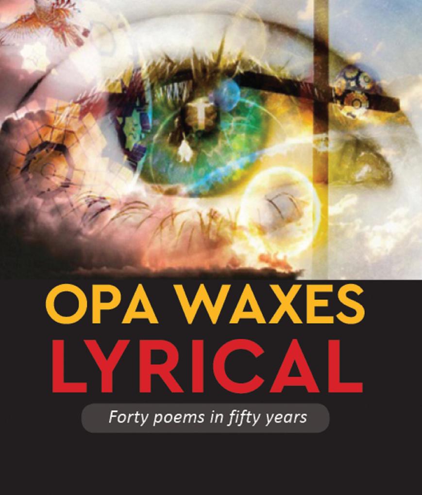 Opa Waxes Lyrical Forty poems in fifty years