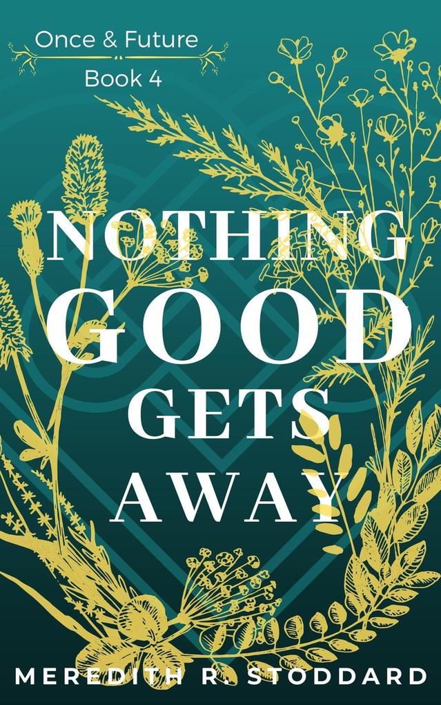 Nothing Good Gets Away: Once & Future Book 4
