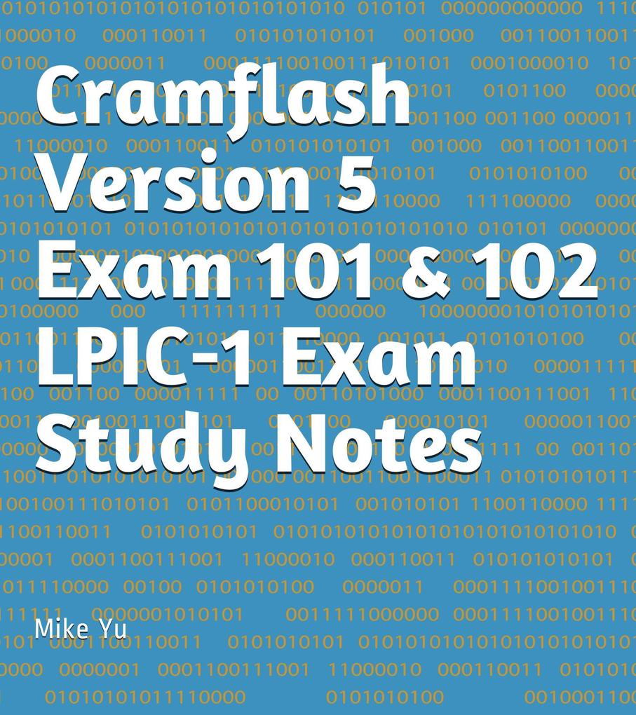 Cramflash Version 5 Exam 101 & 102 LPIC-1 Exam Study Notes