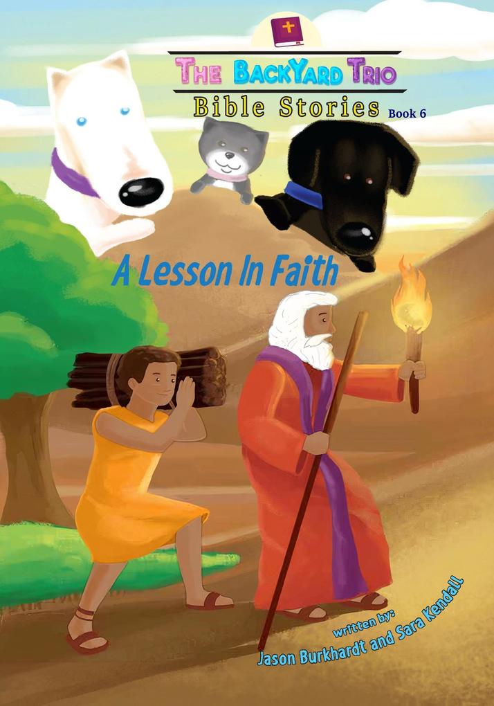A Lesson in Faith (The BackYard Trio Bible Stories #6)