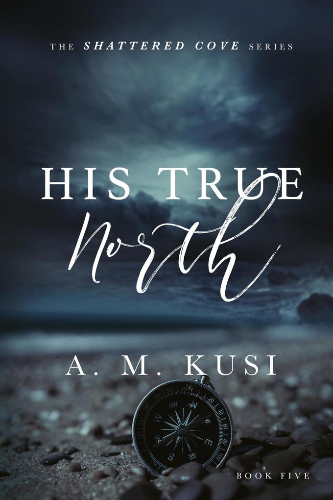 His True North (Shattered Cove Series #5)
