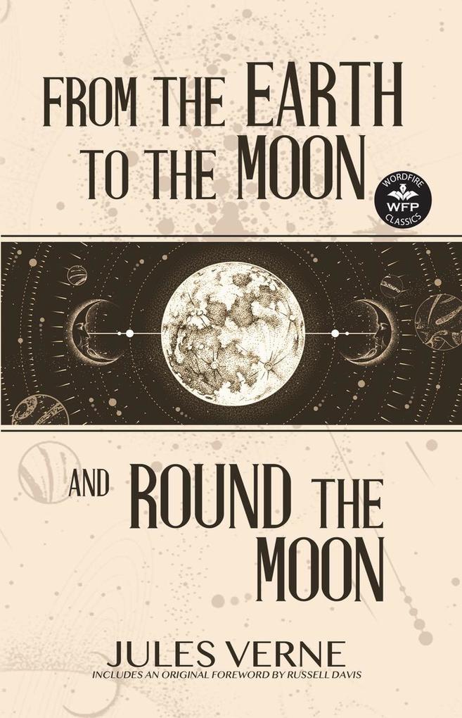 From the Earth to the Moon and Round the Moon (WordFire Classics)