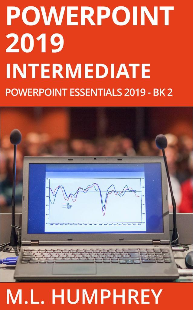 PowerPoint 2019 Intermediate (PowerPoint Essentials 2019 #2)