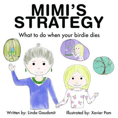 MIMI‘S STRATEGY What to do when your birdie dies