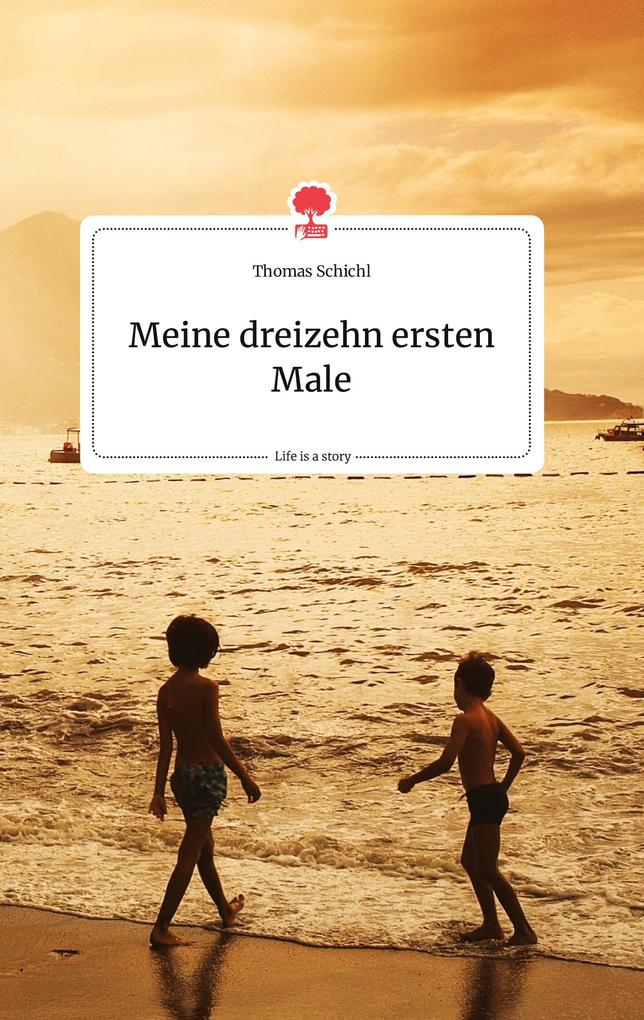 Image of Meine dreizehn ersten Male. Life is a Story - story.one