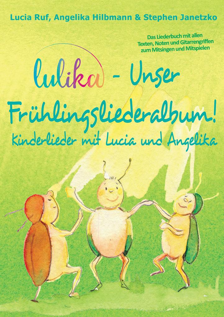 LULIKA - Unser Frühlingsliederalbum (Kinderlieder mit Lucia und Angelika Vol. 3)