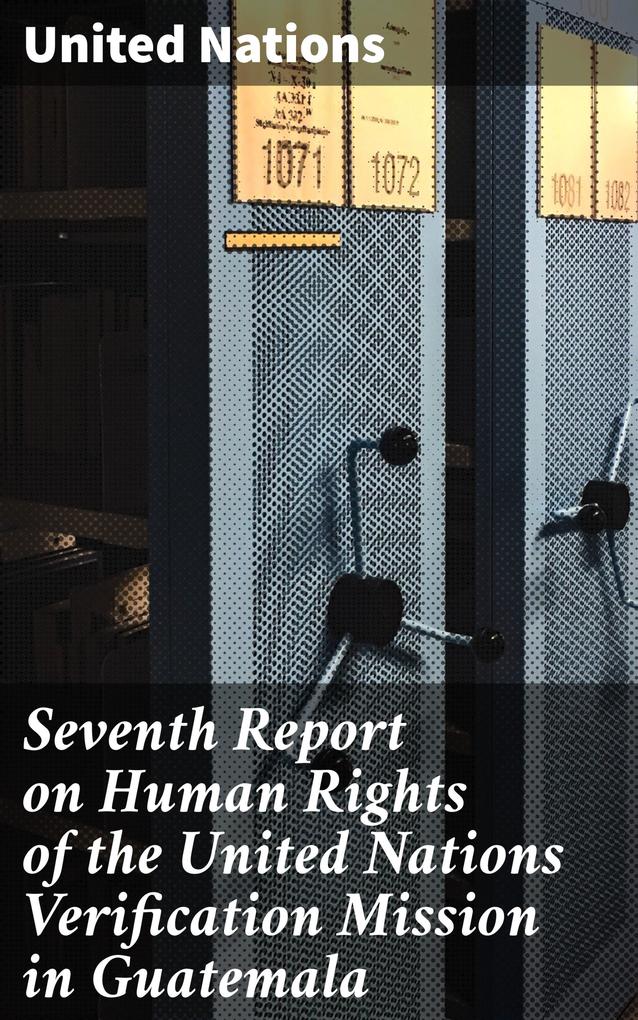 Seventh Report on Human Rights of the United Nations Verification Mission in Guatemala