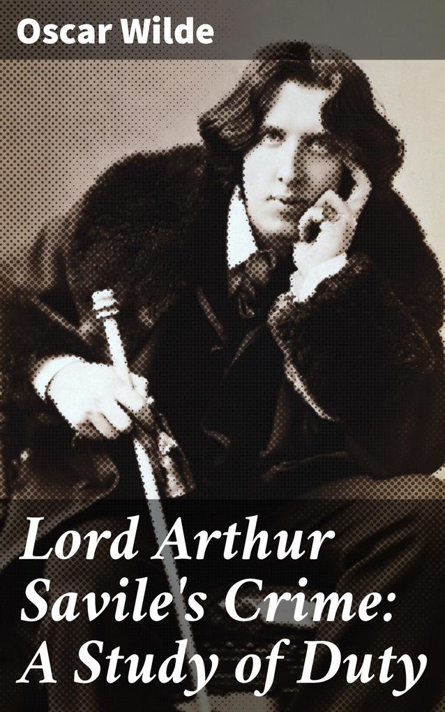 Lord Arthur Savile‘s Crime: A Study of Duty