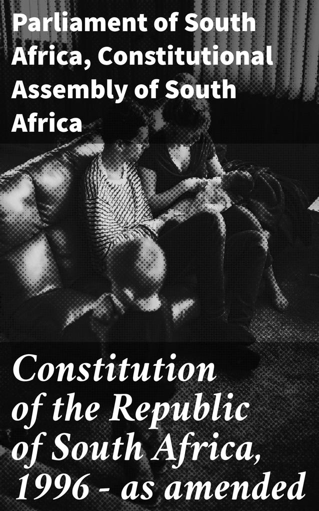 Constitution of the Republic of South Africa 1996 - as amended
