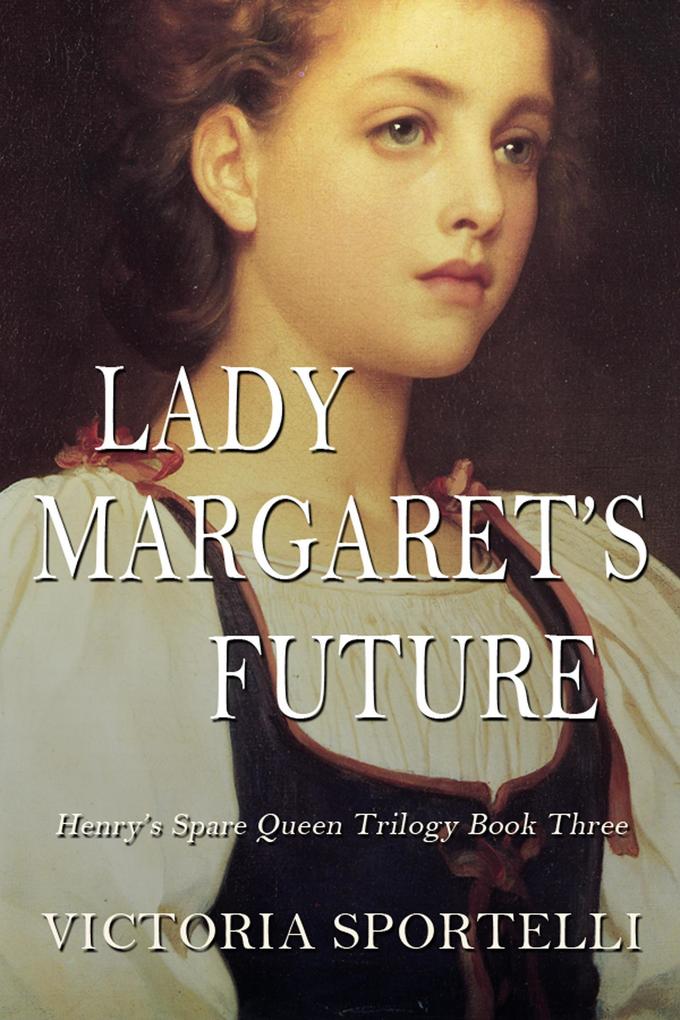 Lady Margaret‘s Future (Henry‘s Spare Queen Trilogy #3)