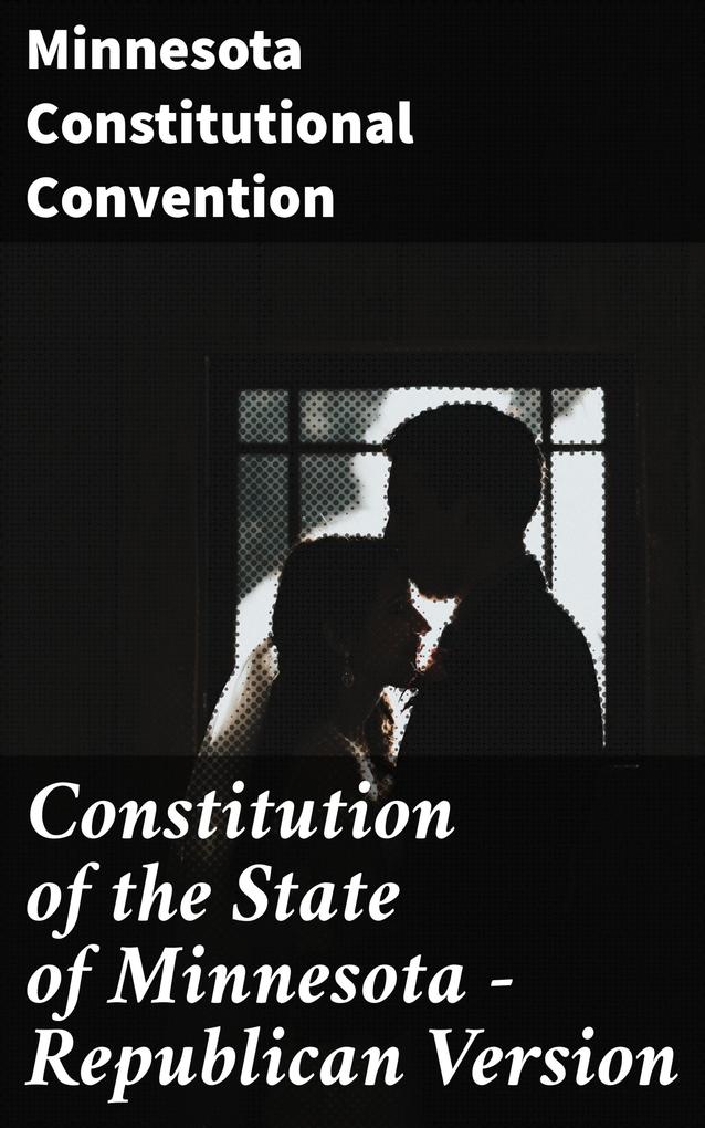 Constitution of the State of Minnesota - Republican Version
