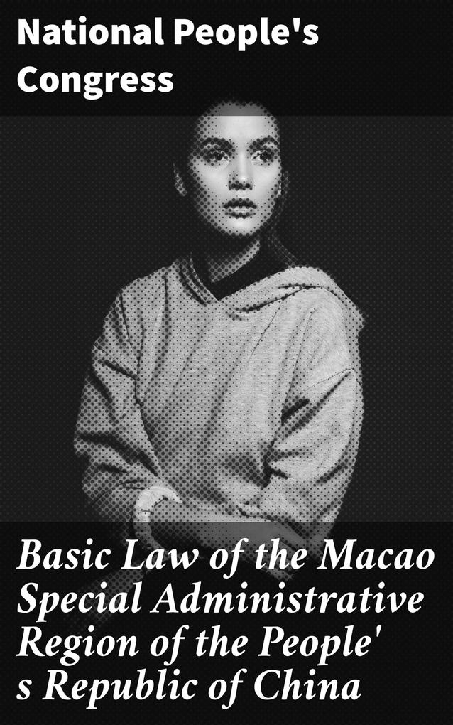 Basic Law of the Macao Special Administrative Region of the People‘ s Republic of China