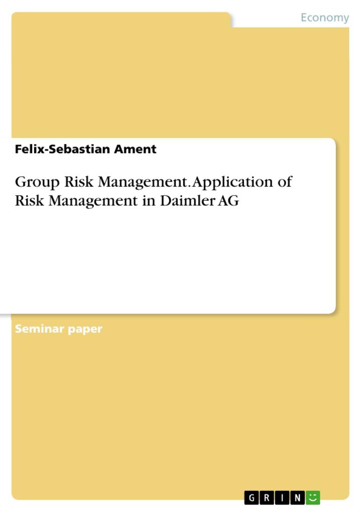Group Risk Management. Application of Risk Management in Daimler AG