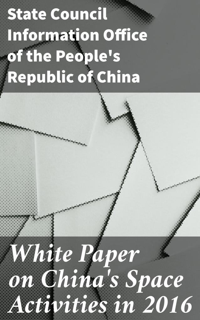 White Paper on China‘s Space Activities in 2016