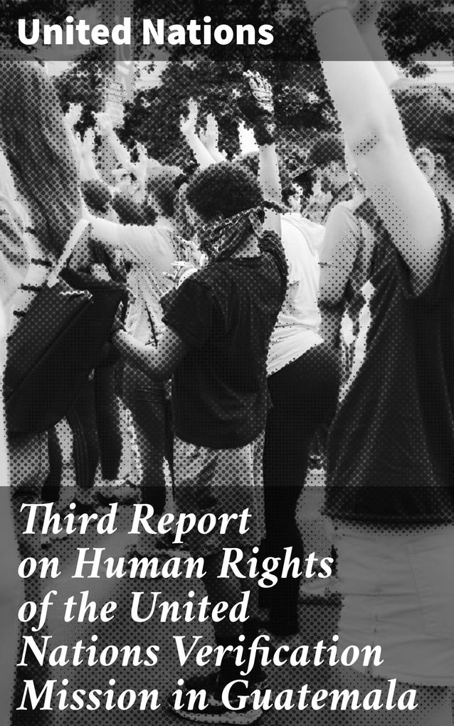 Third Report on Human Rights of the United Nations Verification Mission in Guatemala