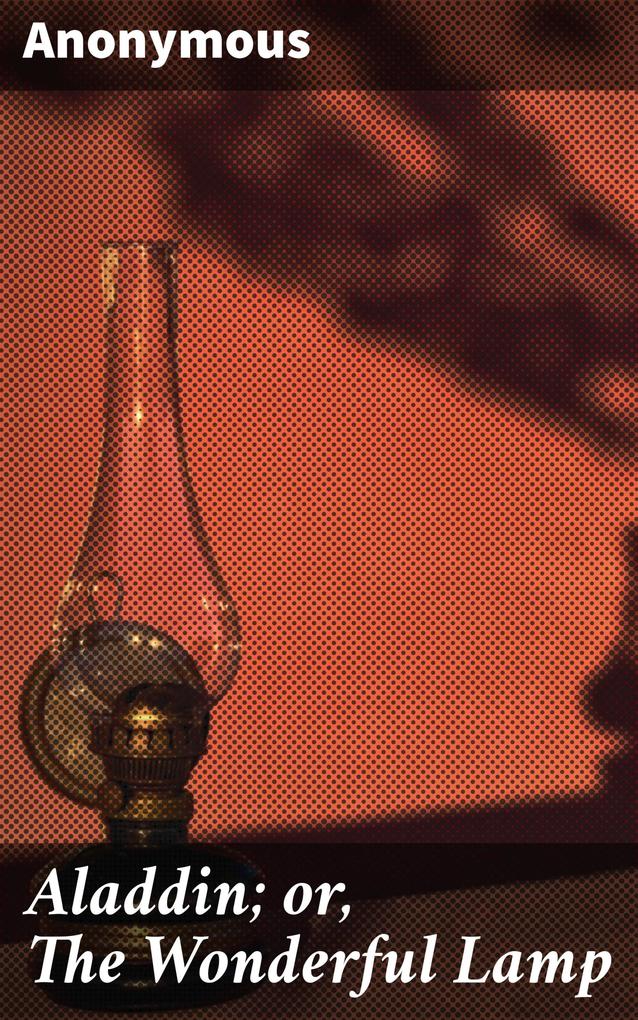 Aladdin; or The Wonderful Lamp
