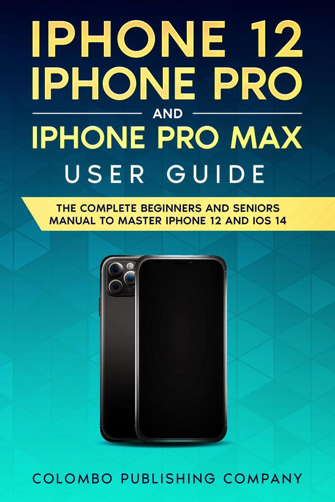iPhone 12 iPhone Pro and iPhone Pro Max User Guide