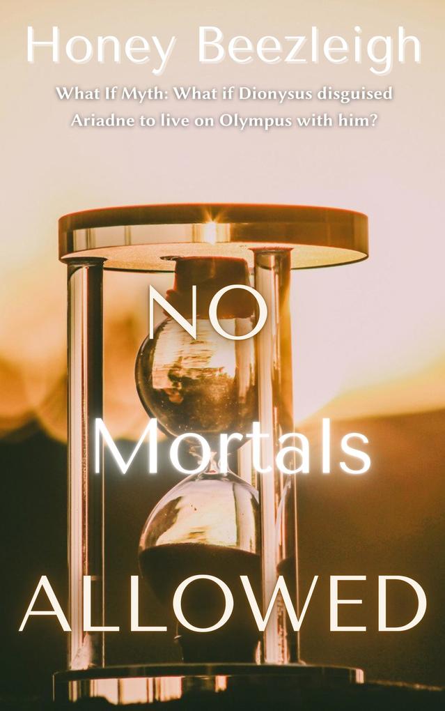 No Mortals Allowed (What If Myth #1)