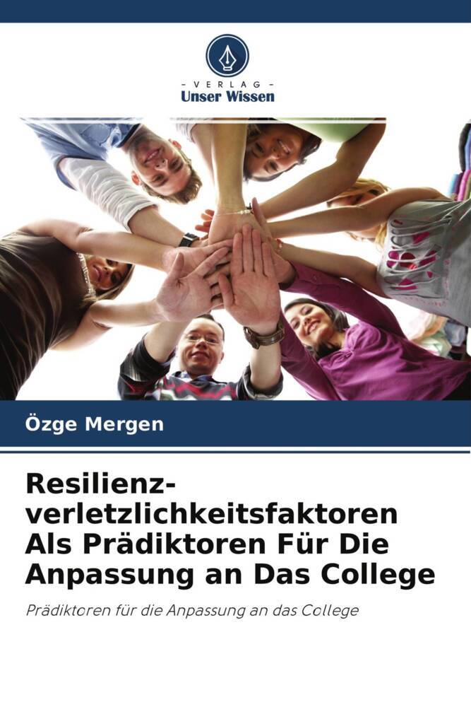 Resilienz-verletzlichkeitsfaktoren Als Prädiktoren Für Die Anpassung an Das College