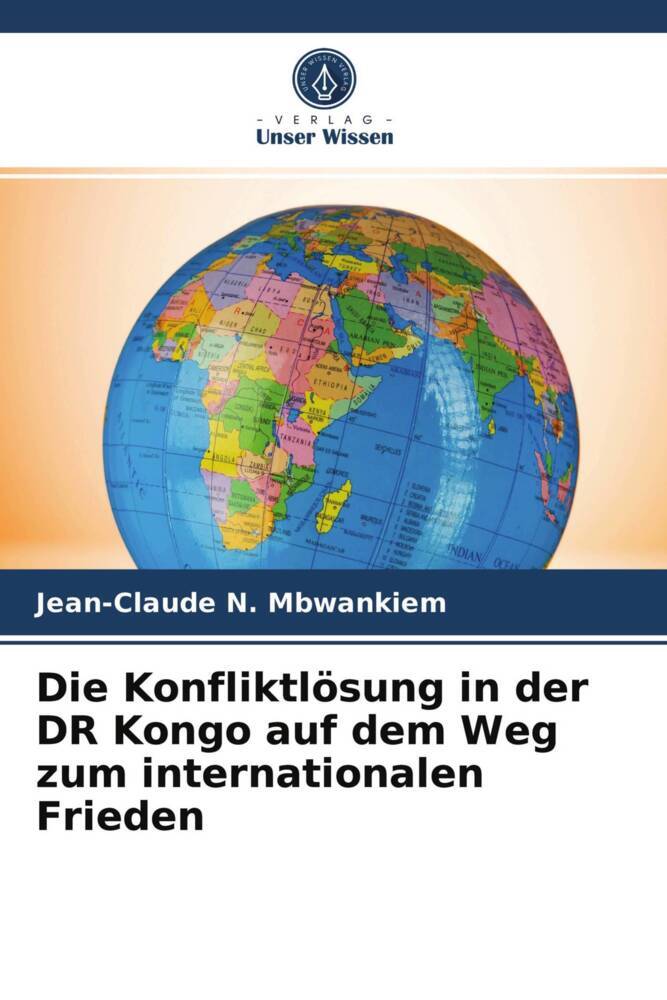 Die Konfliktlösung in der DR Kongo auf dem Weg zum internationalen Frieden